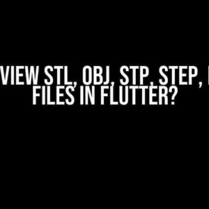 How to View stl, obj, stp, step, igs, iges Files in Flutter?