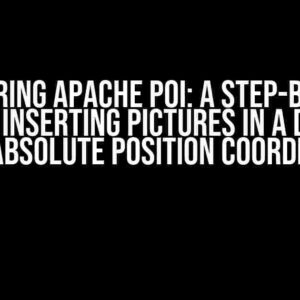 Mastering Apache POI: A Step-by-Step Guide to Inserting Pictures in a Docx File with Absolute Position Coordinates