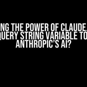 Unlocking the Power of Claude.ai: Can I Use a Query String Variable to Query Anthropic’s AI?